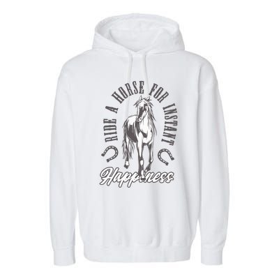 Ride A Horse For Instant Happiness Garment-Dyed Fleece Hoodie