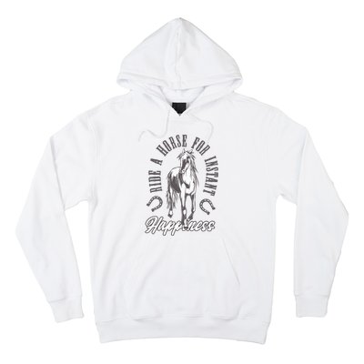 Ride A Horse For Instant Happiness Hoodie