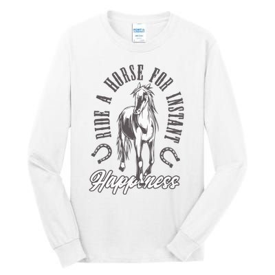 Ride A Horse For Instant Happiness Tall Long Sleeve T-Shirt