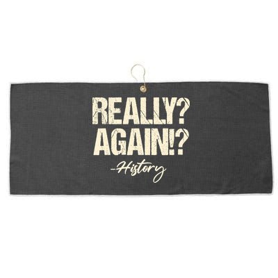 Really? Again!? History Teacher Historical Book Student Large Microfiber Waffle Golf Towel