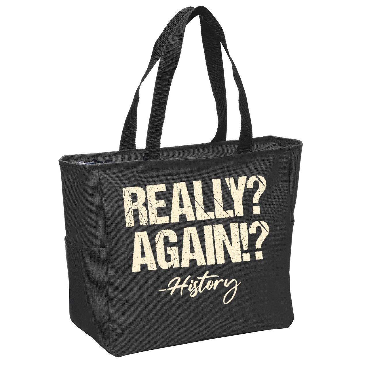 Really? Again!? History Teacher Historical Book Student Zip Tote Bag