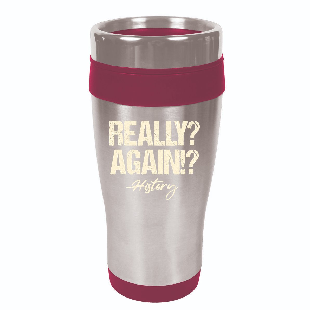 Really? Again!? History Teacher Historical Book Student 16oz Travel Tumbler