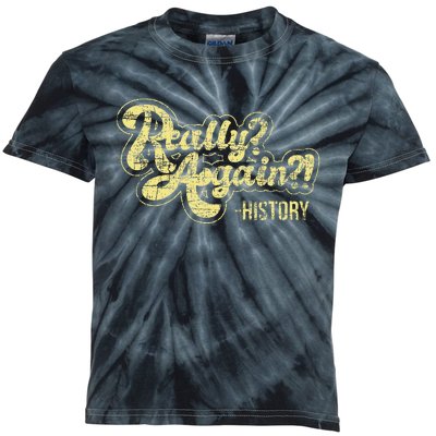 Really Again History Lover History Teacher Professor Kids Tie-Dye T-Shirt