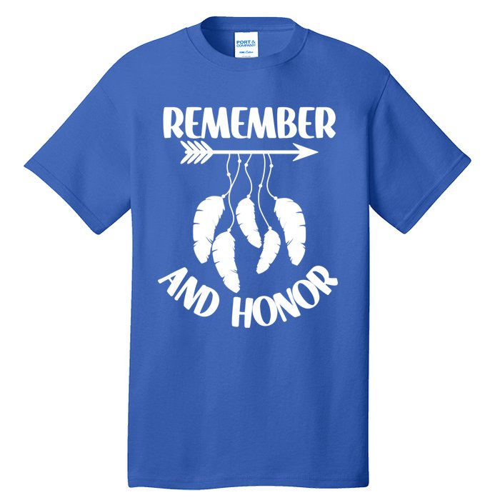 Remember And Honor Orange Day Canada Indigenous Meaningful Gift Tall T-Shirt