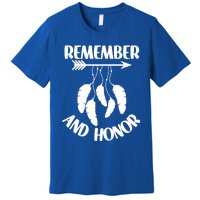 Remember And Honor Orange Day Canada Indigenous Meaningful Gift Premium T-Shirt