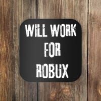 Robux Accepted Here I Will Work For Robux Coaster