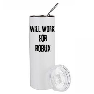 Robux Accepted Here I Will Work For Robux Stainless Steel Tumbler