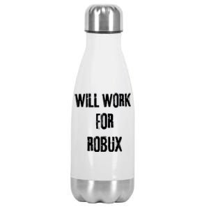 Robux Accepted Here I Will Work For Robux Stainless Steel Insulated Water Bottle