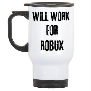 Robux Accepted Here I Will Work For Robux Stainless Steel Travel Mug