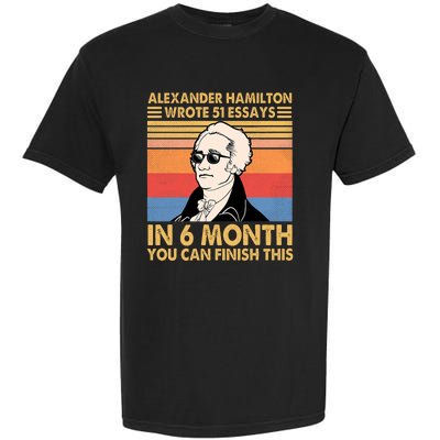 Retro Alexander Hamilton Wrote 51 Essays In 6 Months Garment-Dyed Heavyweight T-Shirt