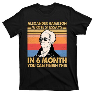 Retro Alexander Hamilton Wrote 51 Essays In 6 Months T-Shirt