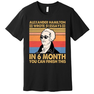 Retro Alexander Hamilton Wrote 51 Essays In 6 Months Premium T-Shirt