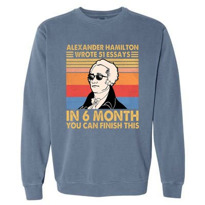 Retro Alexander Hamilton Wrote 51 Essays In 6 Months Garment-Dyed Sweatshirt