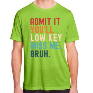 Retro Admit It YouLl Low Key Miss Me Funny Bruh Teacher Adult ChromaSoft Performance T-Shirt