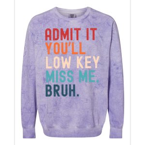 Retro Admit It YouLl Low Key Miss Me Funny Bruh Teacher Colorblast Crewneck Sweatshirt