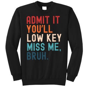 Retro Admit It YouLl Low Key Miss Me Funny Bruh Teacher Sweatshirt