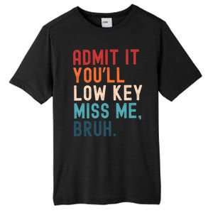 Retro Admit It YouLl Low Key Miss Me Funny Bruh Teacher Tall Fusion ChromaSoft Performance T-Shirt