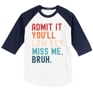 Retro Admit It YouLl Low Key Miss Me Funny Bruh Teacher Baseball Sleeve Shirt