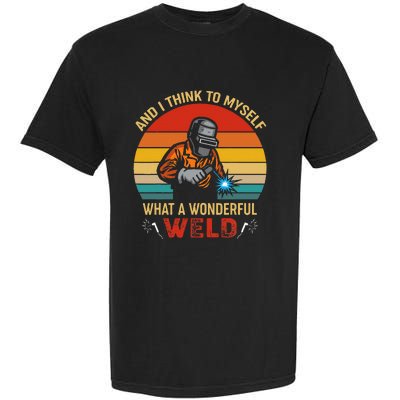 Retro And I Think To Myself What A Wonderful Weld Welding Garment-Dyed Heavyweight T-Shirt