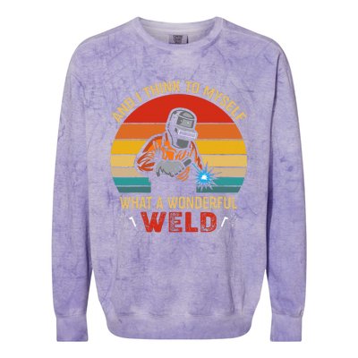 Retro And I Think To Myself What A Wonderful Weld Welding Colorblast Crewneck Sweatshirt