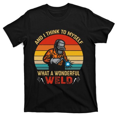 Retro And I Think To Myself What A Wonderful Weld Welding T-Shirt