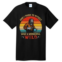 Retro And I Think To Myself What A Wonderful Weld Welding Tall T-Shirt