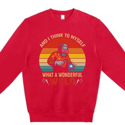 Retro And I Think To Myself What A Wonderful Weld Welding Premium Crewneck Sweatshirt