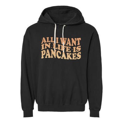 Retro All I Want In Life Is Pancakes Garment-Dyed Fleece Hoodie
