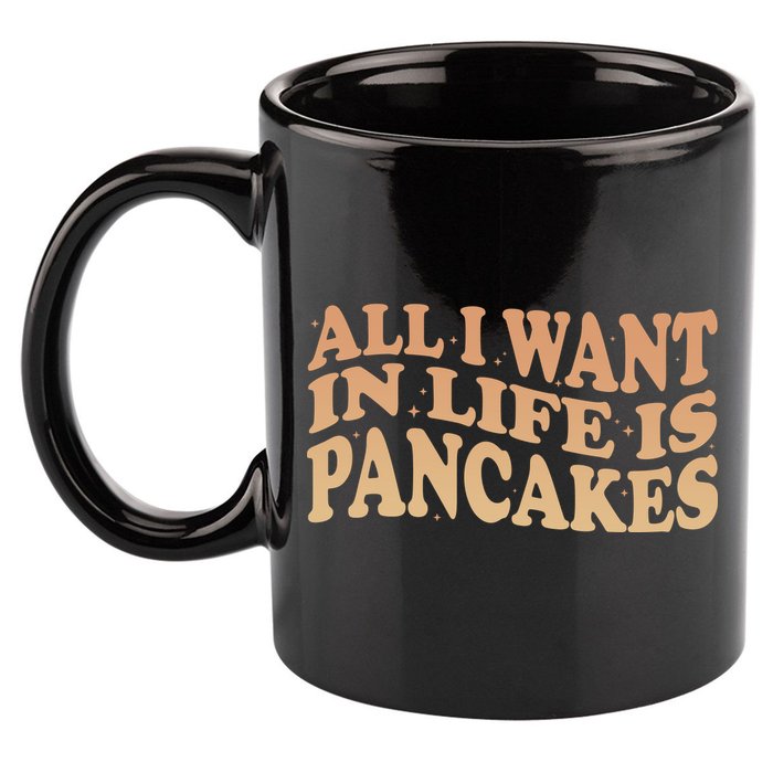 Retro All I Want In Life Is Pancakes 11oz C Handle Ceramic Mug