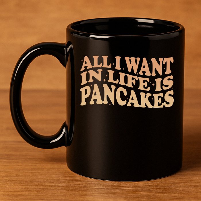 Retro All I Want In Life Is Pancakes 11oz C Handle Ceramic Mug