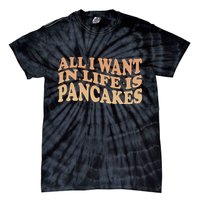 Retro All I Want In Life Is Pancakes Tie-Dye T-Shirt
