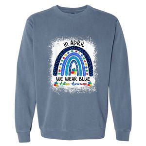 Rainbow Autism In April We Wear Blue Autism Awareness Month Garment-Dyed Sweatshirt