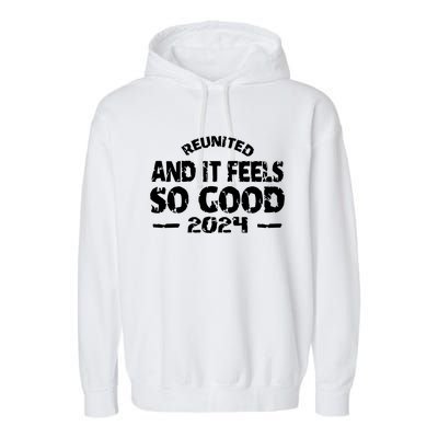 Reunited And It Feels So Good 2024 Garment-Dyed Fleece Hoodie