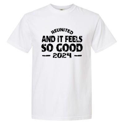 Reunited And It Feels So Good 2024 Garment-Dyed Heavyweight T-Shirt