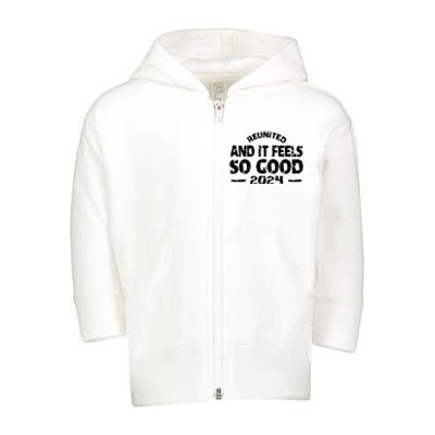 Reunited And It Feels So Good 2024 Toddler Zip Fleece Hoodie