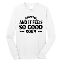 Reunited And It Feels So Good 2024 Long Sleeve Shirt