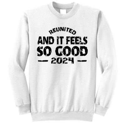 Reunited And It Feels So Good 2024 Sweatshirt