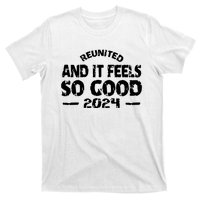 Reunited And It Feels So Good 2024 T-Shirt