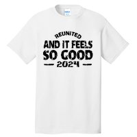 Reunited And It Feels So Good 2024 Tall T-Shirt