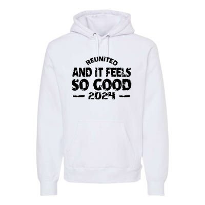 Reunited And It Feels So Good 2024 Premium Hoodie