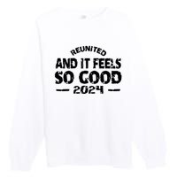 Reunited And It Feels So Good 2024 Premium Crewneck Sweatshirt