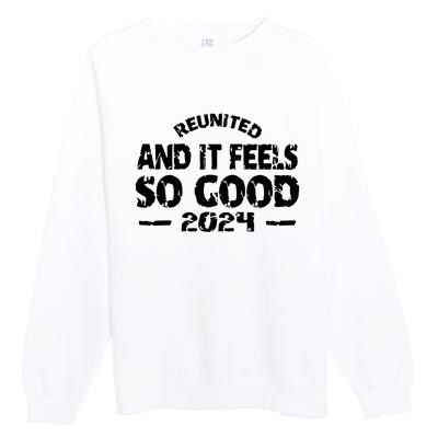 Reunited And It Feels So Good 2024 Premium Crewneck Sweatshirt