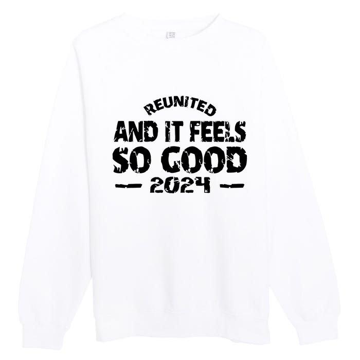 Reunited And It Feels So Good 2024 Premium Crewneck Sweatshirt