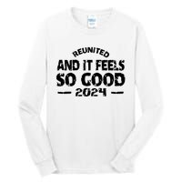 Reunited And It Feels So Good 2024 Tall Long Sleeve T-Shirt