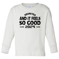 Reunited And It Feels So Good 2024 Toddler Long Sleeve Shirt