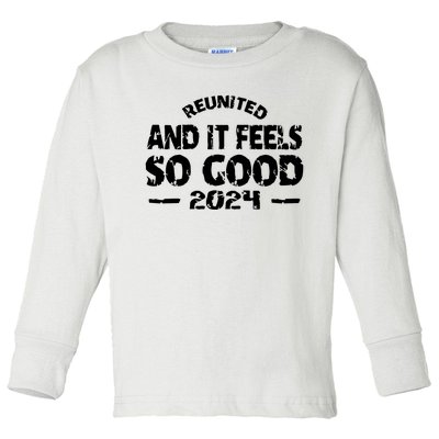 Reunited And It Feels So Good 2024 Toddler Long Sleeve Shirt