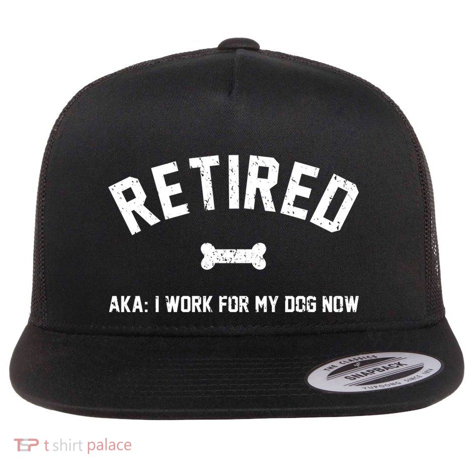 Retired Aka I Work For My Dog Now Flat Bill Trucker Hat