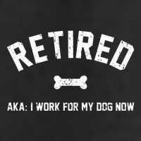 Retired Aka I Work For My Dog Now Tumbler