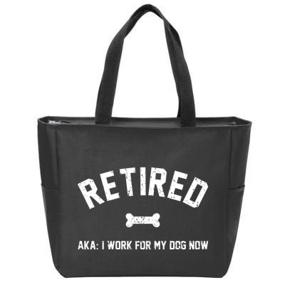 Retired Aka I Work For My Dog Now Zip Tote Bag