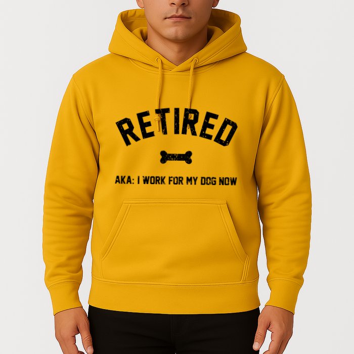Retired Aka I Work For My Dog Now Hoodie